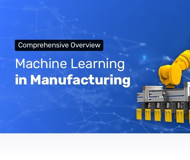 Machine Learning in Manufacturing Present and Future UseCases