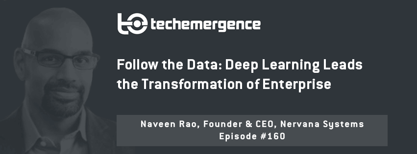 Follow the Data: Deep Learning Leads the Transformation of Enterprise - A Conversation with Naveen Rao 3
