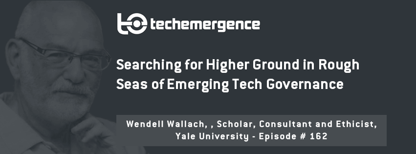 Searching for Higher Ground in Rough Seas of Emerging Tech Governance - A Conversation with Wendell Wallach 2