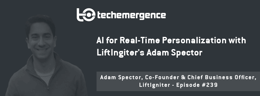 AI for Real-Time Personalization - with LiftIgniter's Adam Spector