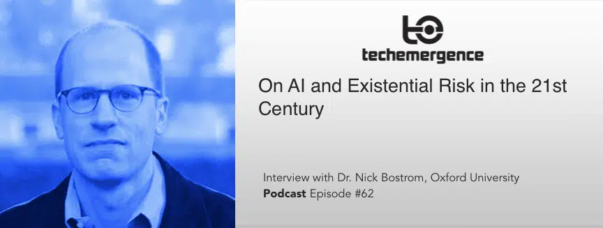 Oxford's Prof Nick Bostrom On AI and Existential Risk in the 21st Century