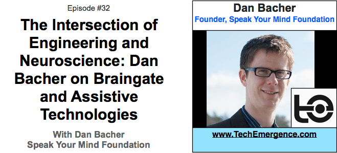 Post #32 - The Intersection of Engineering and Neuroscience: Dan Bacher from Speak Your Mind & BrainGate