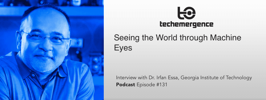 Seeing the World through Machine Eyes - with Dr. Irfan Essa