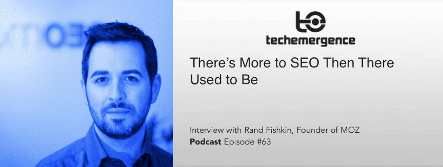 Podcast #63 - Rand Fishkin, Founder of Moz - There's More to SEO Then There Used to Be