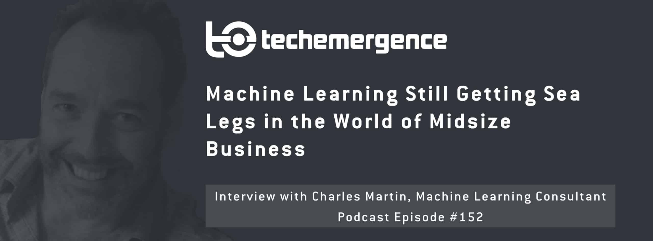Machine Learning Still Getting Sea Legs in World of Midsize Business - A Conversation with Charles Martin