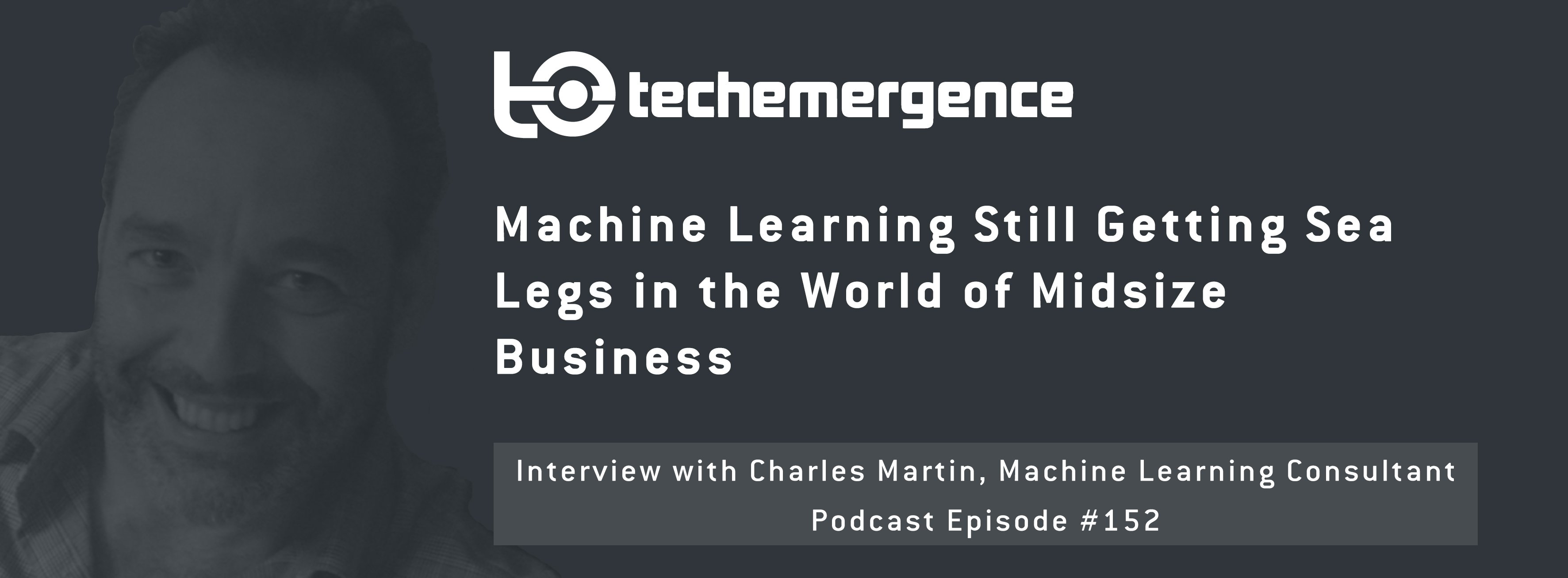 Machine Learning Still Getting Sea Legs in World of Midsize Business - A Conversation with Charles Martin