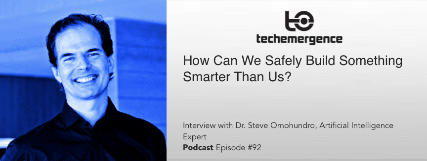 Episode #92 - How Can We Safely Build Something Smarter Than Us? - an Interview with Dr. Steve Omohundro