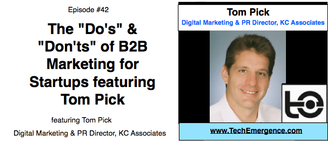 The 'Dos & Don'ts' of B2B Marketing for Startups, featuring Tom Pick