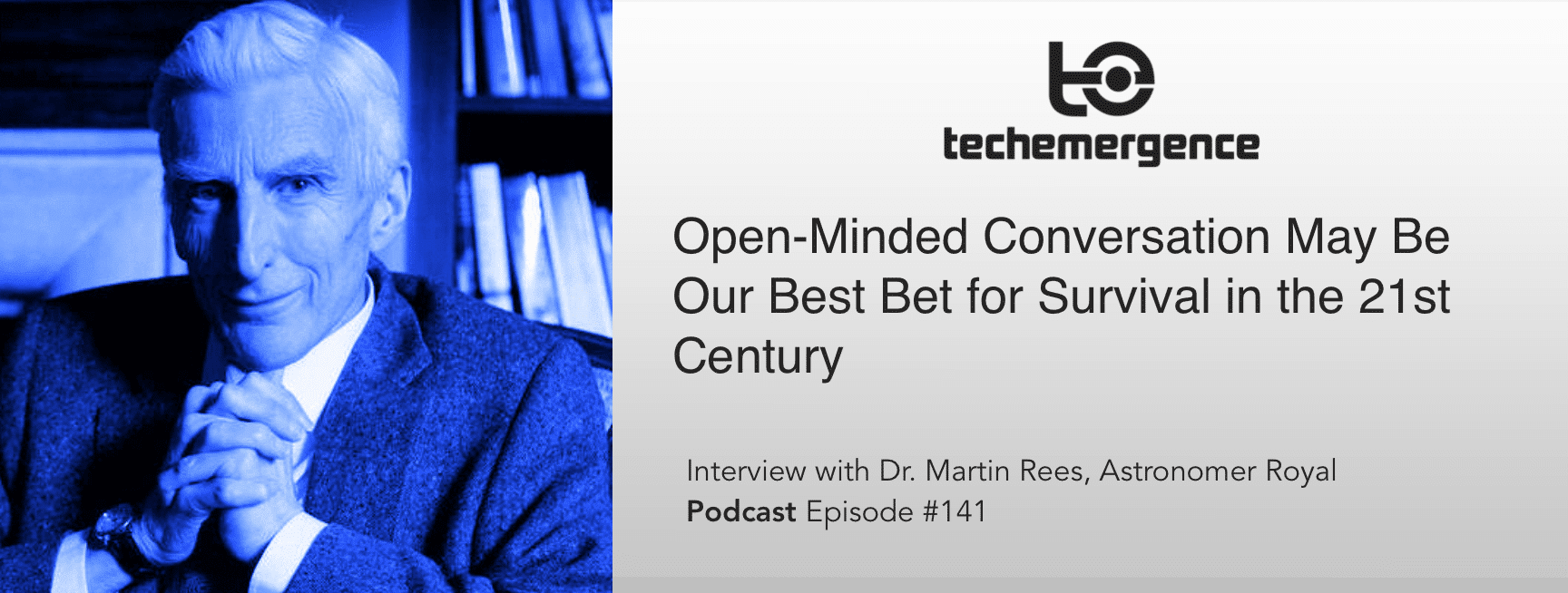 Open-Minded Conversation May Be Our Best Bet for Survival in the 21st Century - A Conversation with Lord Martin Rees