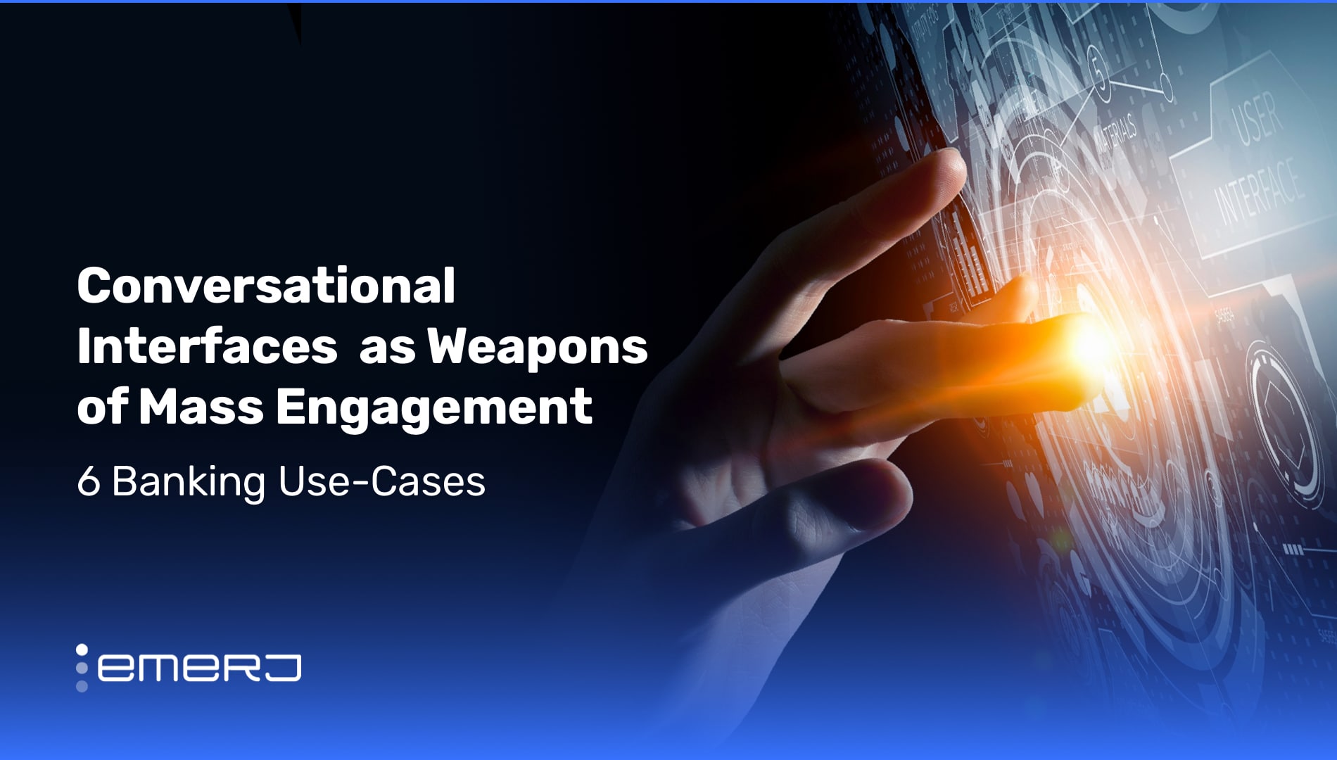 Conversational Interfaces as Weapons of Mass Engagement - 6 Banking Use-Cases