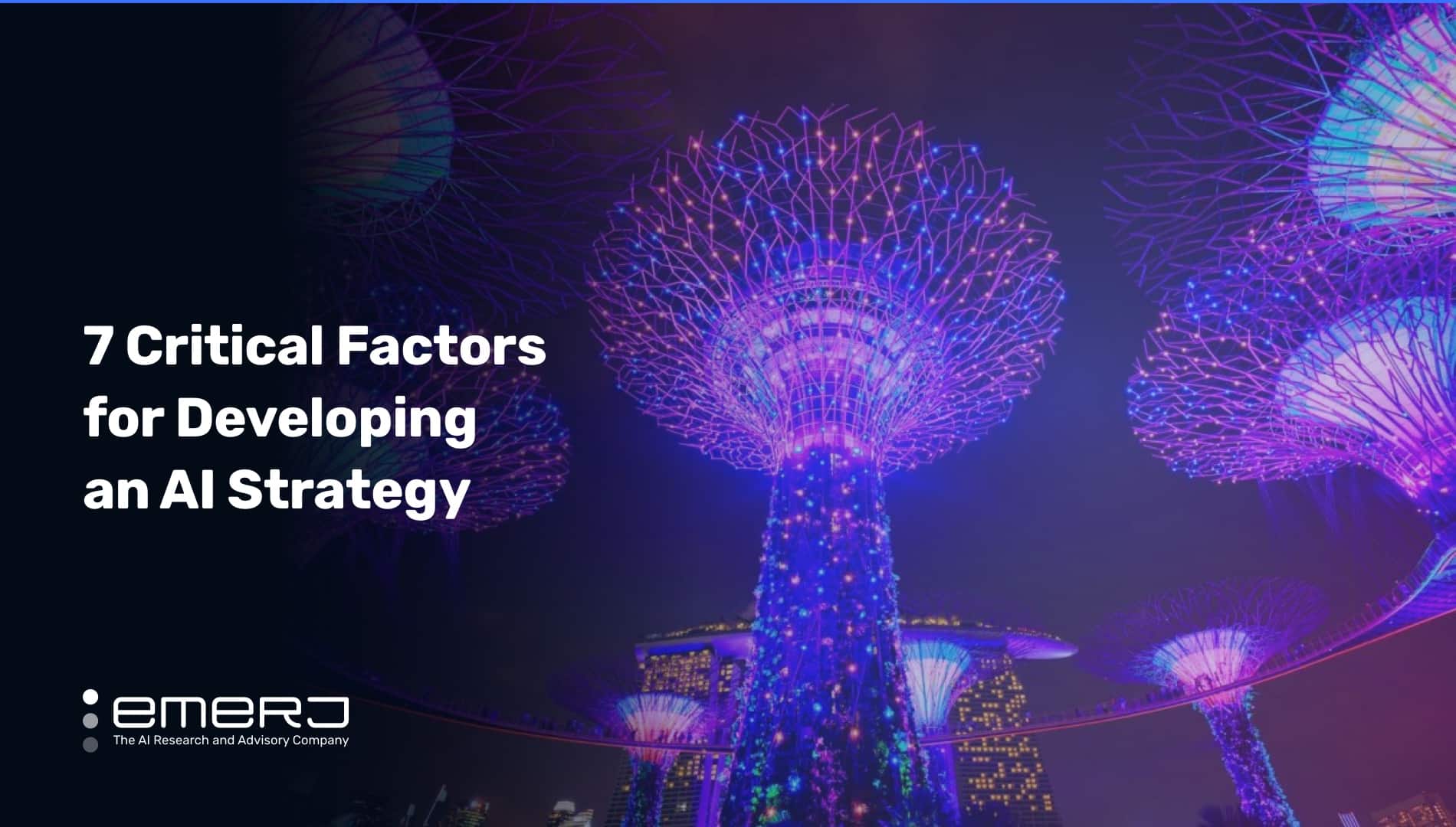 7 Critical Factors for Developing an AI Strategy