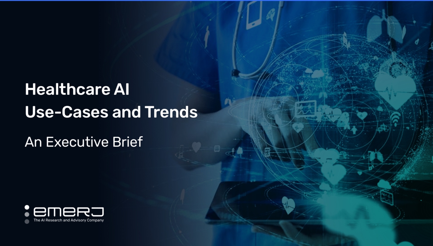 Healthcare AI Use Cases and Trends – An Executive Brief