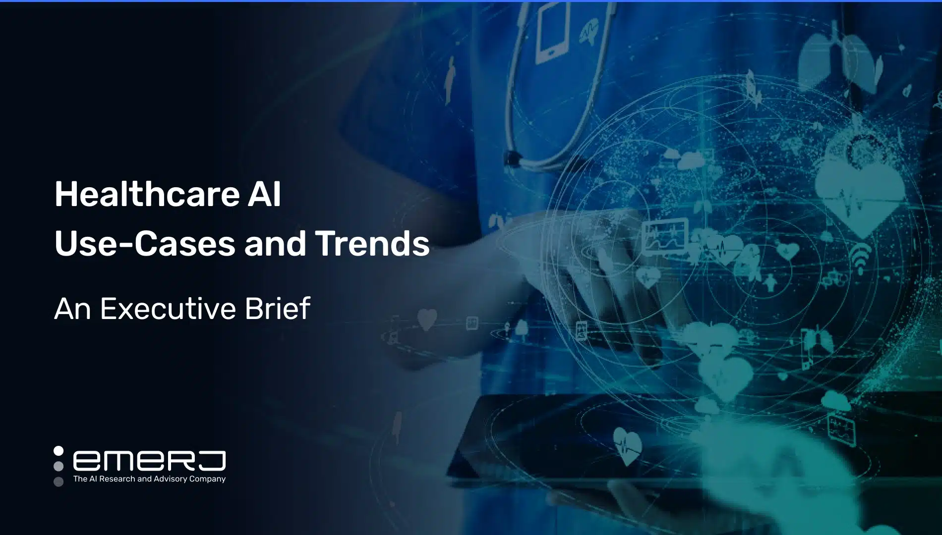 Healthcare AI Use Cases and Trends An Executive Brief Emerj