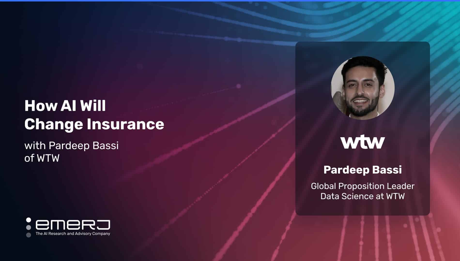 How AI Will Change Insurance – with Pardeep Bassi of WTW@2x-min