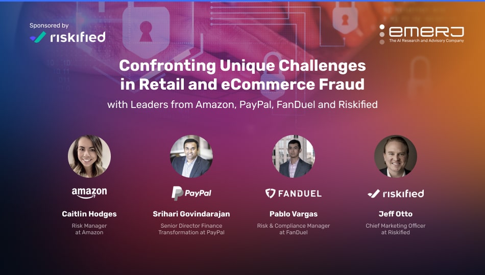 Confronting Unique Challenges in Retail and eCommerce Fraud – with Leaders from Amazon, PayPal, FanDuel, and … – Emerj