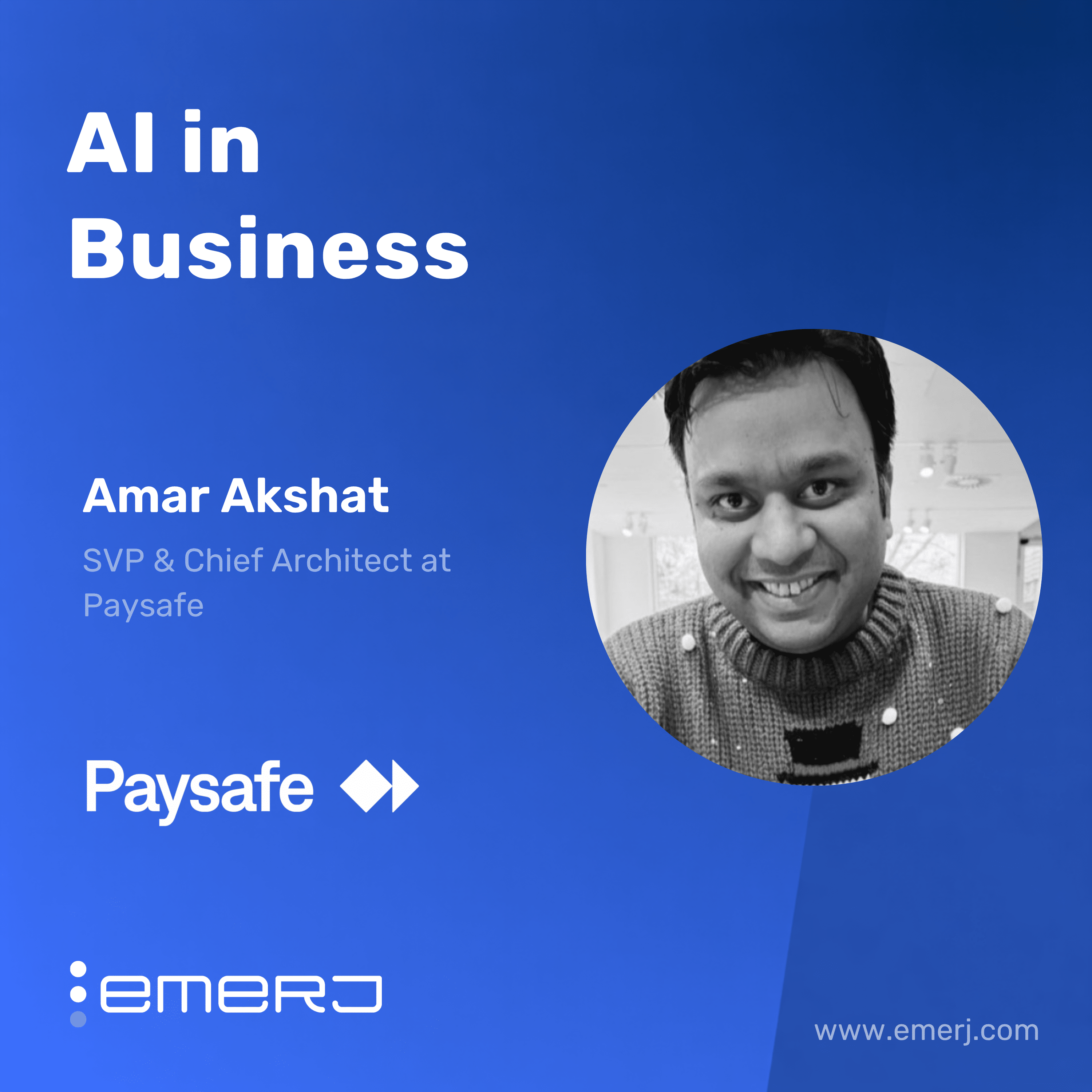 Building Trustworthy AI for Enterprise Workflows – with Amar Akshat of PaySafe