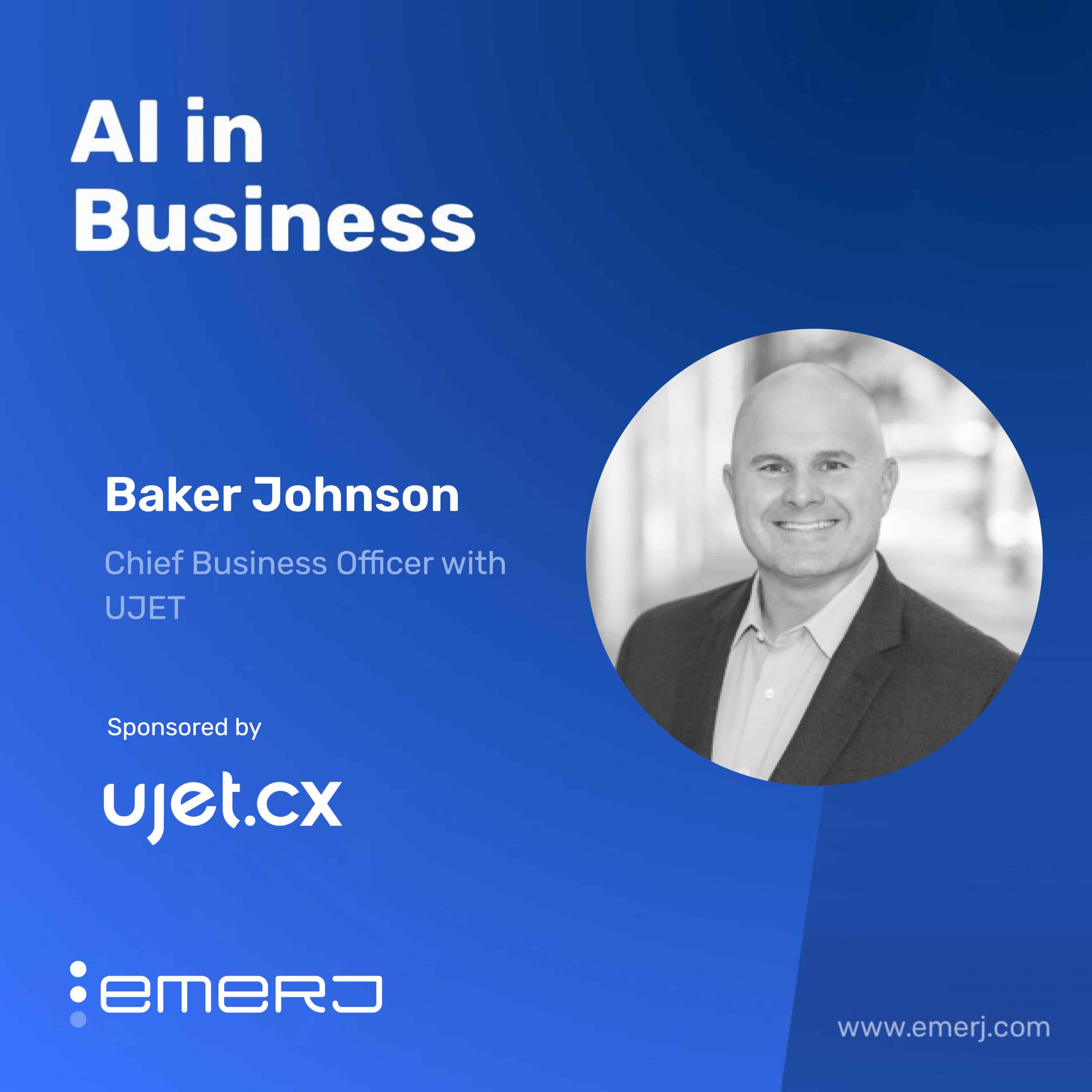 Why Agentic and Conversational AI Products Are Not What CX Leaders Think – with Baker Johnson of UJET