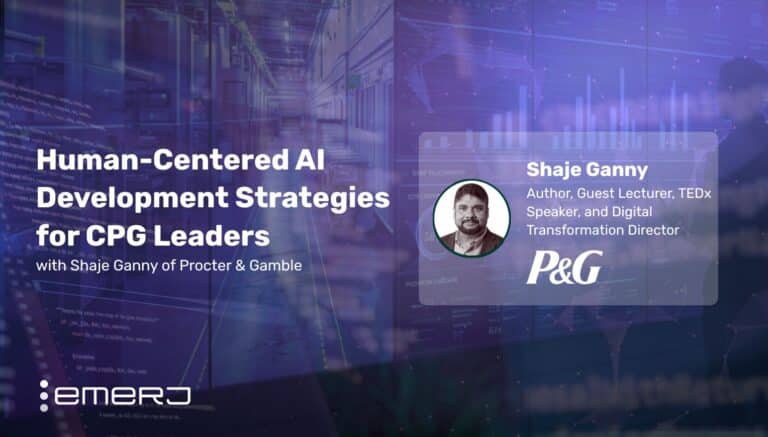Human-Centered AI Development Strategies for CPG Leaders - with Shaje Ganny of Procter & Gamble