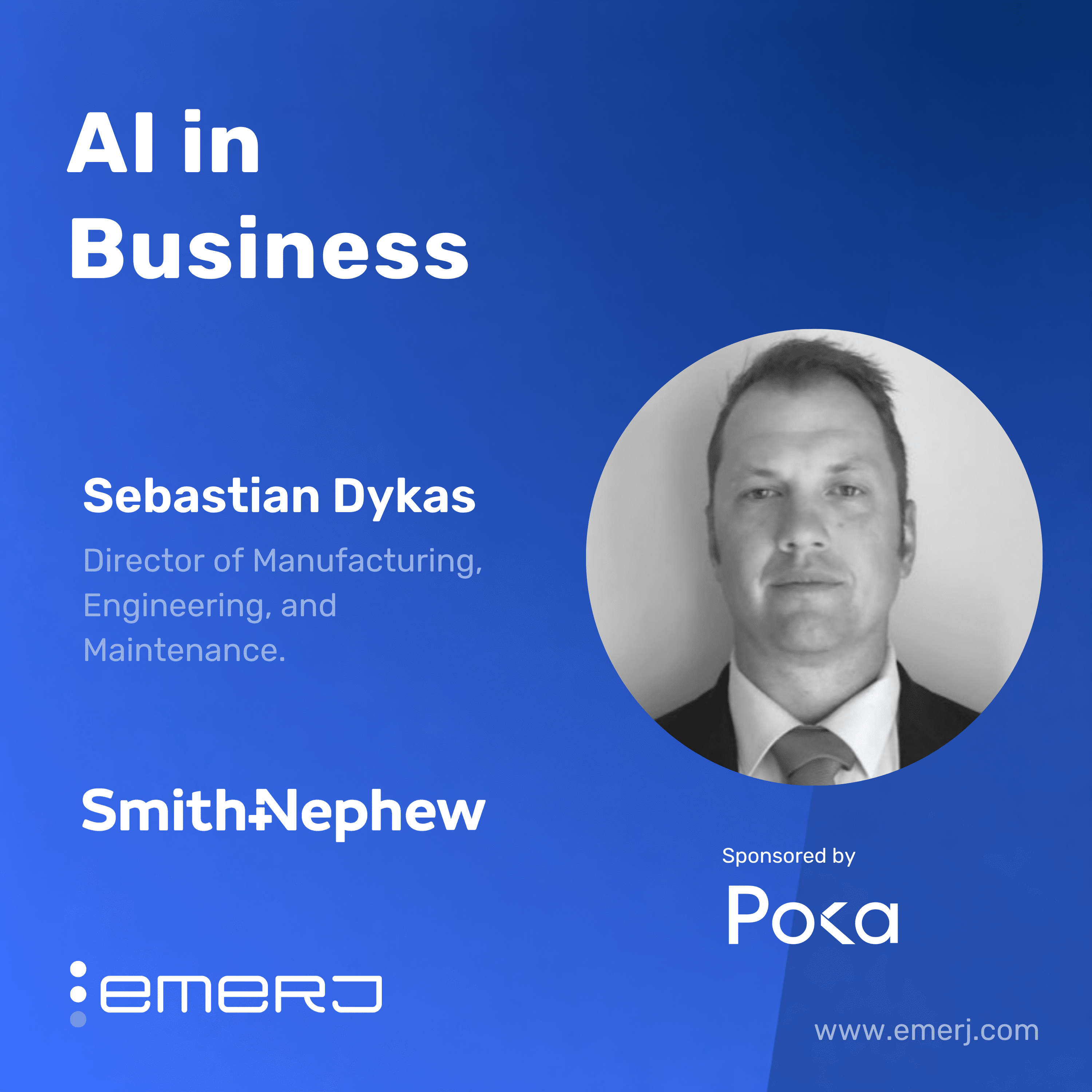 Capturing Tribal Knowledge to Solve the Manufacturing Skills Gap – with Sebastian Dykas of Smith+Nephew