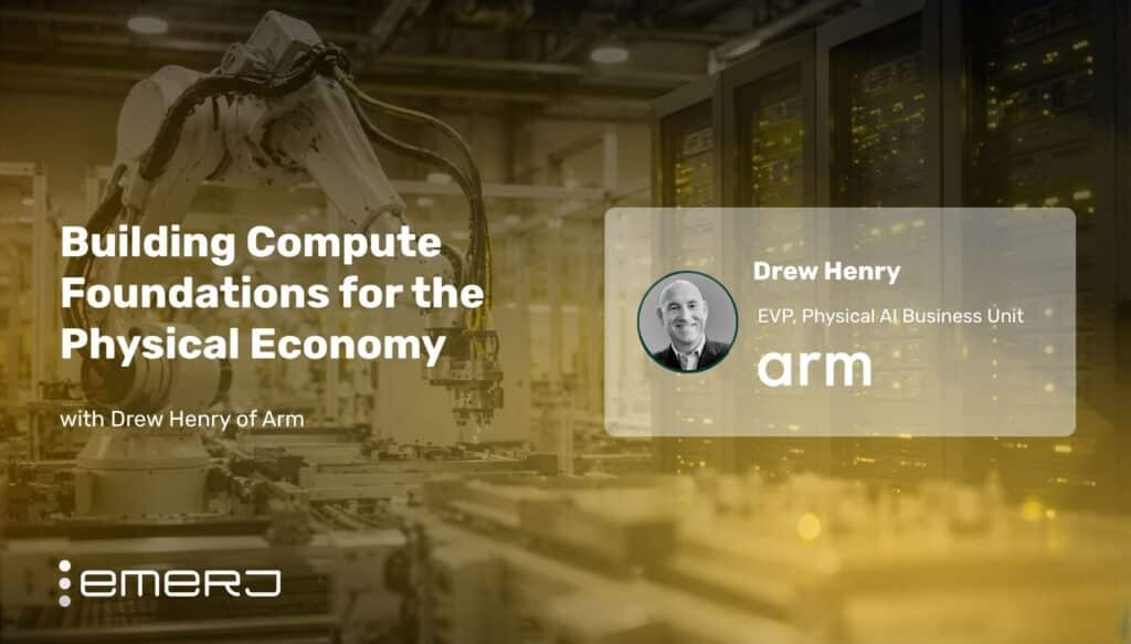 Emerj | arm | Physical AI compute | Drew Henry